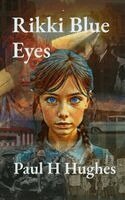Paul H Hughes - Rikki Blue Eyes, Inbunden