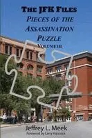 Jeffrey L. Meek - THE JFK FILES Pieces of the Assassination Puzzle Volume III, Häftad. Tillgänglighet: Lägg i varukorg