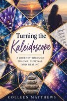 Matthews - Turning the Kaleidoscope-A Journey Through Trauma, Survival and Healing, Häftad. Tillgänglighet: Lägg i varukorg