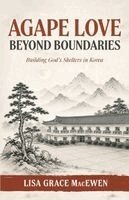 Lisa G Macewen, Robert K Macewen - Agape Love Beyond Boundaries, Häftad