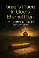 Thomas J Hughes - Israel's Place in God's Eternal Plan, Häftad. Tillgänglighet: Lägg i varukorg