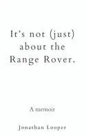 Jonathan Looper - It's Not (Just) About the Range Rover, Häftad. Tillgänglighet: Lägg i varukorg