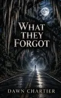Dawn Chartier - What They Forgot, Häftad. Tillgänglighet: Lägg i varukorg