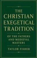 Taylor Fisher - Christian Exegetical Tradition of the Fathers and Medieval Masters, Häftad