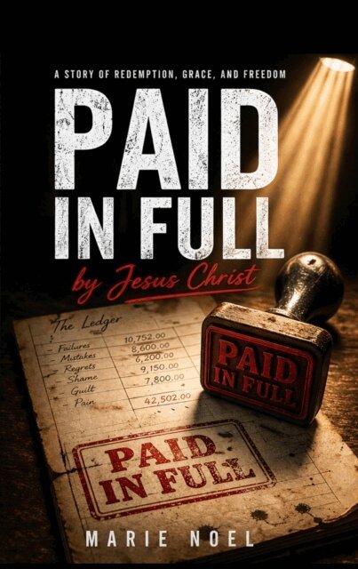 Marie Noel - Paid  in Full : A Story of Redemption, Grace, and Freedom, E-bok. Tillgänglighet: Lägg i varukorg