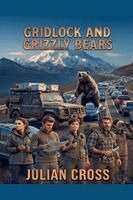 Julian Cross - Gridlock and Grizzly Bears, Häftad. Tillgänglighet: Lägg i varukorg