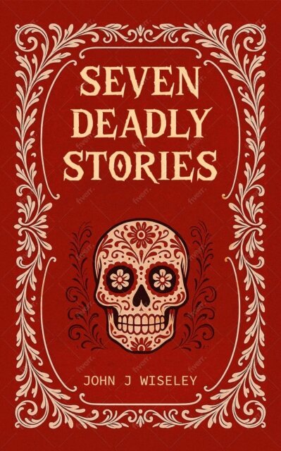 John J Wiseley - Seven Deadly Stories, E-bok