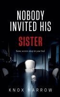 Knox Harrow - Nobody Invited His Sister, Häftad. Tillgänglighet: Lägg i varukorg