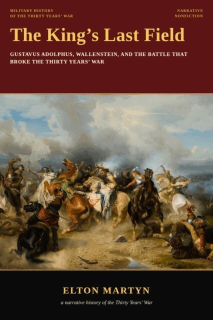 Elton Martyn - King's Last Field, Gustavus Adolphus, Wallenstein, and the Battle That Broke the Thirty Years' War, E-bok. Tillgänglighet: Lägg i varukorg