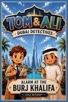 Gigi Bishop - TOM & ALI - Dubai Detectives - Alarm at the Burj Khalifa, Häftad