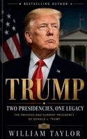 William Taylor - Trump Two Presidencies, One Legacy, Häftad