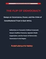 Rutashubanyuma Nestory - FLIP OF DEMOCRACY Essays on Governance, Power, and the Crisis of Constitutional Trust in East Africa, Häftad. Tillgänglighet: Lägg i varukorg