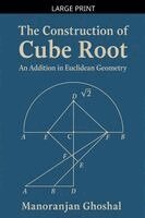 Manoranjan Ghoshal - construction of Cube root (An addition in Euclidean Geometry), Häftad