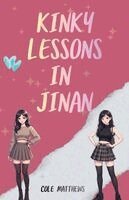 Cole Matthews - Kinky Lessons in Jinan, Häftad