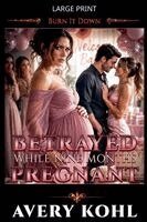 Avery Kohl - Betrayed While Nine Months Pregnant, Häftad