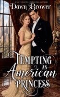 Dawn Brower - Tempting an American Princess, Häftad