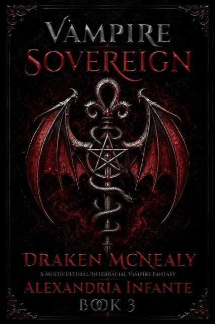 Alexandria Infante - Vampire Sovereign; Draken McNealy, E-bok