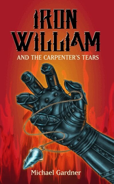 Michael Gardner - Iron William and the Carpenter's Tears, E-bok
