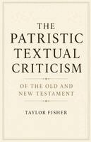Taylor Fisher - Patristic Textual Criticism of the Old and New Testament, Häftad