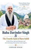 Baba Davinder Singh Ji : The Fourth Saint of Baru Sahib