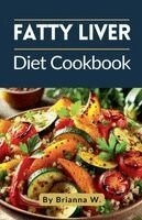Brianna W - Fatty Liver Diet Cookbook, Häftad. Tillgänglighet: Lägg i varukorg