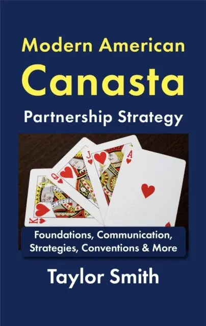 Modern American Canasta Partnership Strategy Foundations, Communication, Strategies, Conventions & More