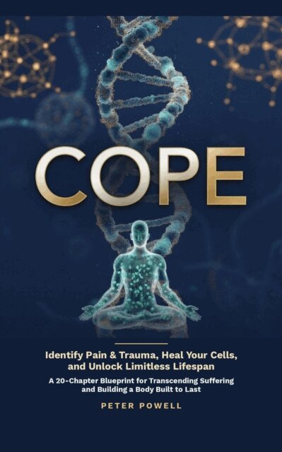 Peter Powell - Cope - Identify Pain & Trauma, Heal Cells, and Unlock Limitless Lifespan: A 20 Chapter Blueprint For Transcending Suffering and Building a Body Built to Last, E-bok. Tillgänglighet: Lägg i varukorg
