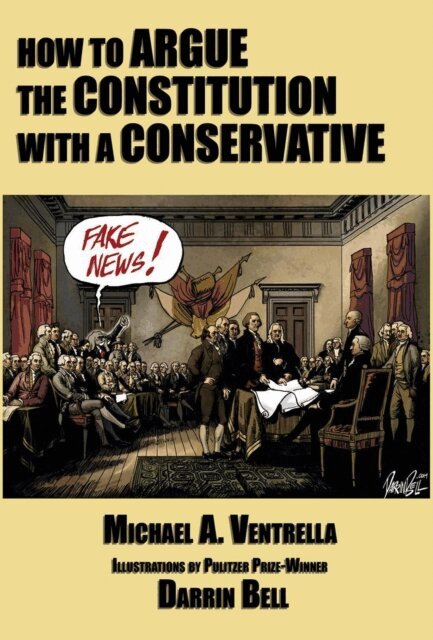 illustrator Darrin Bell, Michael A. Ventrella - How to Argue the Constitution with a Conservative, E-bok