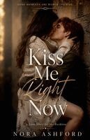 Nora Ashford - Kiss Me Right Now, Häftad