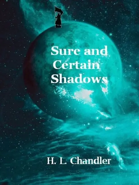 H. L. Chandler - Sure and Certain Shadows, E-bok. Tillgänglighet: Lägg i varukorg