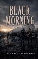 Paul Karl Arthur Kell - Black Morning, Häftad. Tillgänglighet: Lägg i varukorg