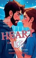 Harper Bennett - Heart On Ice - Enemies-To-Lovers Hockey Romance, Häftad