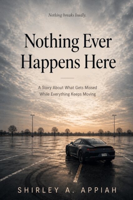SHIRLEY APPIAH - Nothing Ever Happens Here, E-bok