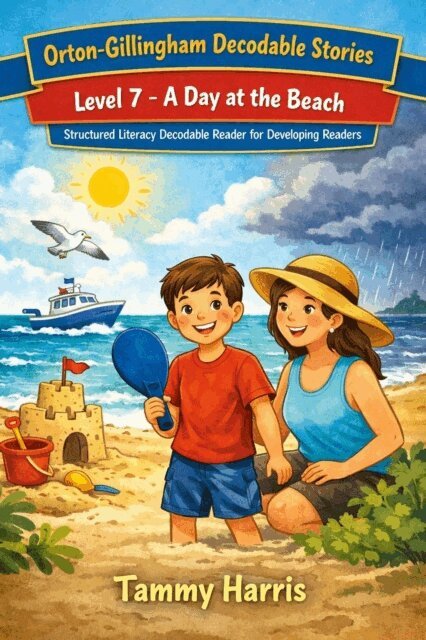 Tammy Harris - Orton-Gillingham Decodable Stories: Level 7 - A Day at the Beach: Structured Literacy Decodable Reader for Developing Readers, E-bok. Tillgänglighet: Lägg i varukorg