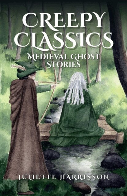 Juliette Harrisson - Creepy Classics: Medieval Ghost Stories, E-bok