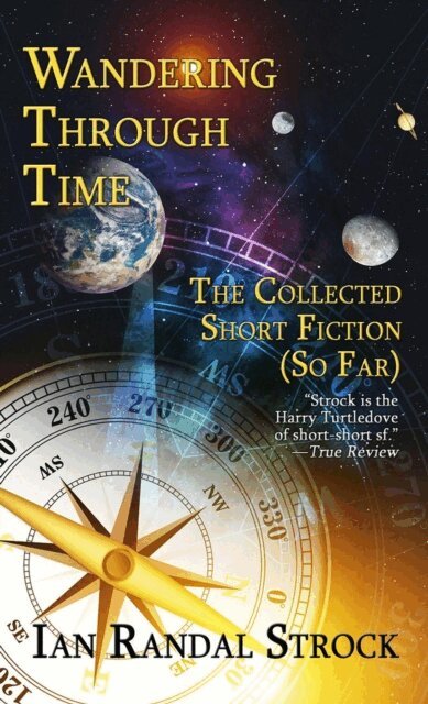 Ian Randal Strock - Wandering Through Time: The Collected Short Fiction (So Far), E-bok