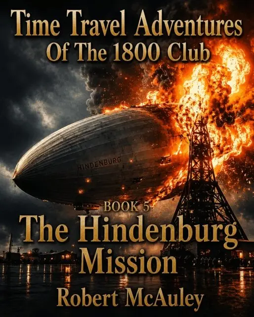 Robert P McAuley - Time Travel Adventures Of The 1800 Club Book 5 The Hindenburg Mission, E-bok. Tillgänglighet: Lägg i varukorg