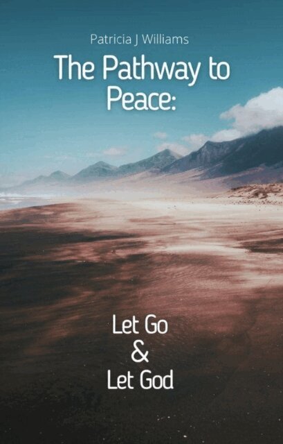Patricia J Williams - Pathway to Peace: Let Go and Let God, E-bok