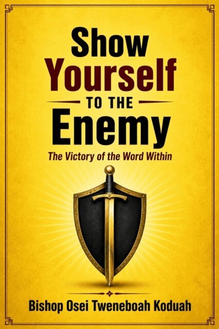 Bishop Osei Tweneboah Koduah - Show Yourself to the Enemy, E-bok