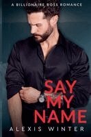 Alexis Winter - Say My Name, Häftad