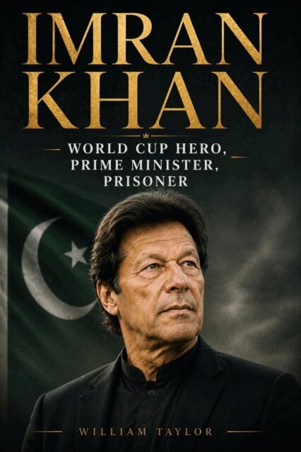 William Taylor - Imran Khan World Cup Hero, Prime Minister, Prisoner, E-bok