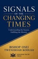 Bishop Osei Tweneboah Koduah - Signals of the Changing Times, Häftad