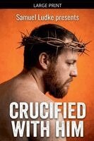 Samuel Ludke - Crucified With Him, Häftad