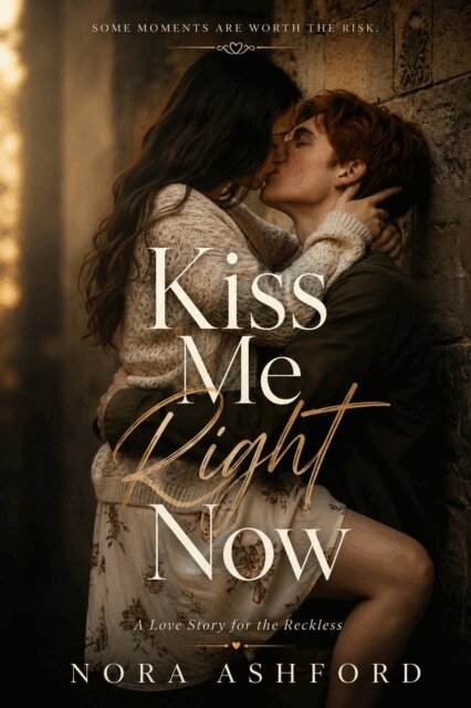 Nora Ashford - Kiss Me Right Now, E-bok