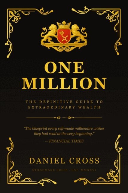 Daniel Cross - One Million: The Definitive Guide to Extraordinary Wealth, E-bok. Tillgänglighet: Lägg i varukorg