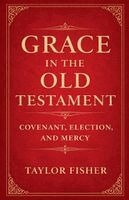 Taylor Fisher - Grace in the Old Testament, Häftad
