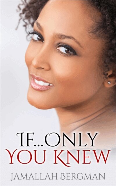 Jamallah Bergman - If...Only You Knew, E-bok