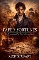 Rick Stupart - Paper Fortunes: The Frenchman Who Tried To Buy An Empire, Häftad