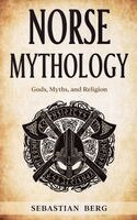 Sebastian Berg - Norse Mythology: Gods, Myths, and Religion, Häftad