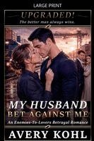 Avery Kohl - My Husband Bet Against Me, Häftad